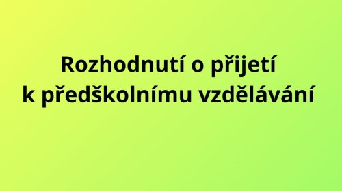 Rozhodnutí o přijetí k předškolnímu vzdělávání…